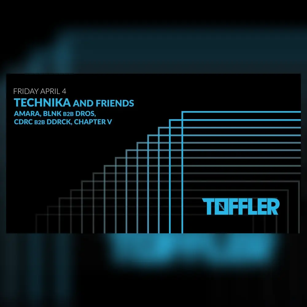 Toffler presents: TECHNIKA & friends - AMARA, BLNK b2b DROS, CDRC b2b DDRCK, CHAPTER V
